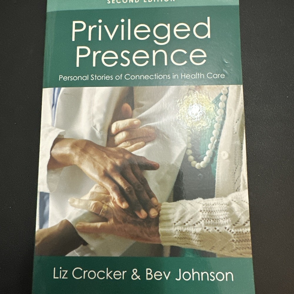 Privileged Presence : Personal Stories of Connections in Health Care 2ndedition