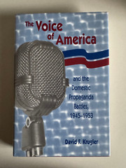 THE VOICE OF AMERICA AND THE DOMESTIC PROPAGANDA BATTLES -2000-HARDCOVER BOOK