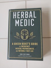 Herbal Medic: A Green Beret’s Guide to Emergency Medical Preparedness