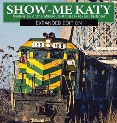 Show-Me Katy: Memories of The MKT Railroad – Expanded Edition Train Book