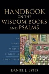 Handbook on the Wisdom Books and Psalms – Paperback By Estes, Daniel J. – GOOD