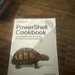 PowerShell Cookbook : Your Complete Guide to Scripting the Shell by Lee Holmes