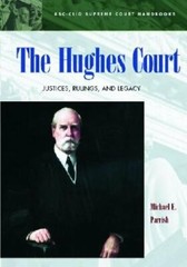 The Hughes Court: Justices, Rulings, and Legacy by Michael Parrish: New