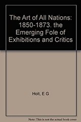 The Art of All Nations, 1850-1873 : The Emerging Role of Exhibiti