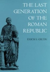 The Last Generation of the Roman Republic by Erich S. Gruen (1995, Paperback)