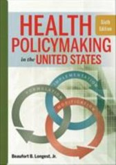 Health Policymaking in the United States, Sixth Edition by Beaufort Longest…