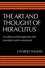 The Art and Thought of Heraclitus: An Edition of the Fragments with Translation