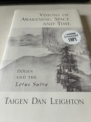 Visions of Awakening Space and Time: D=ogen and the Lotus Sutra by Leighton