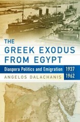 Greek Exodus from Egypt : Diaspora Politics and Emigration 1937-1962, Paperba…