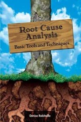 Root Cause Analysis: Basic Tools and Techniques by Denise Robitaille: New