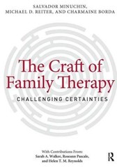 The Craft of Family Therapy: Challenging Certainties by MD Minuchin, Salvador