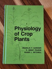 Physiology of Crop Plants – Gardner, Pearce, & Mitchell – Hardcover 1st Ed. 1985