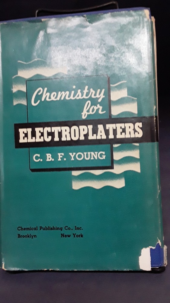 Chemistry for Electroplaters C B F Young Chemical Publishing 1945 HB DJ G 260121