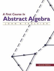 A First Course in Abstract Algebra by Fraleigh, John