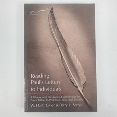 Reading Paul’s Letters to Individuals : A Literary and Theological Commentary…