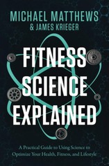 Fitness Science Explained: A Practical Guide to Using Science to Optimize Yo…
