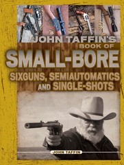 John Taffin’s Small-Bore Sixguns, Semiautomatics and Single-Shots