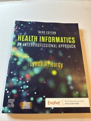 Health Informatics: An Interprofessional Approach Third Edition 3rd ED