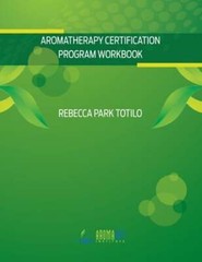 Aromatherapy Certification Program Workbook by Rebecca Park Totilo: Used