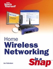 HOME WIRELESS NETWORKING IN A SNAP By Joe Habraken *Excellent Condition*