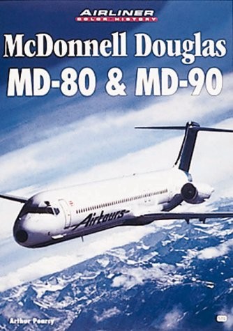 MCDONNELL DOUGLAS MD-80 & MD-90 (AIRLINER COLOR HISTORY) By Arthur Pearcy