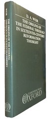 The Origins of the Federal Theology in 16th Century Reformation Thought • HC/DJ