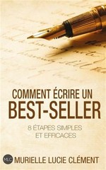 Comment Ecrire Un Best-Seller: 8 Etapes Simples Et Efficaces by Clement, Muri…