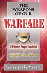 The Weapons of Our Warfare Volume 1 : Volume 1 Revised Kenneth S