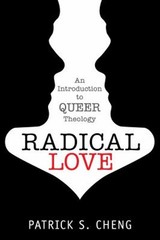 Radical Love : Introduction to Queer Theology Paperback Patrick S