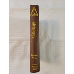 Metallurgy 4th Edition Carl G Johnson William R Weeks American Technical Society