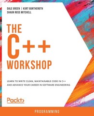 The C++ Workshop: Learn to write clean, maintainable code in C++ and advance…