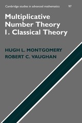 Multiplicative Number Theory I: Classical Theory by Hugh L. Montgomery