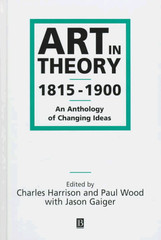 ART IN THEORY 1815-1900: AN ANTHOLOGY OF CHANGING IDEAS By Charles Harrison