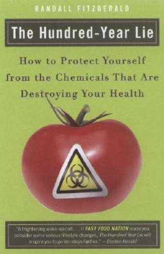 The Hundred-Year Lie: How to Protect Yourself from the Chemicals That Are – GOOD