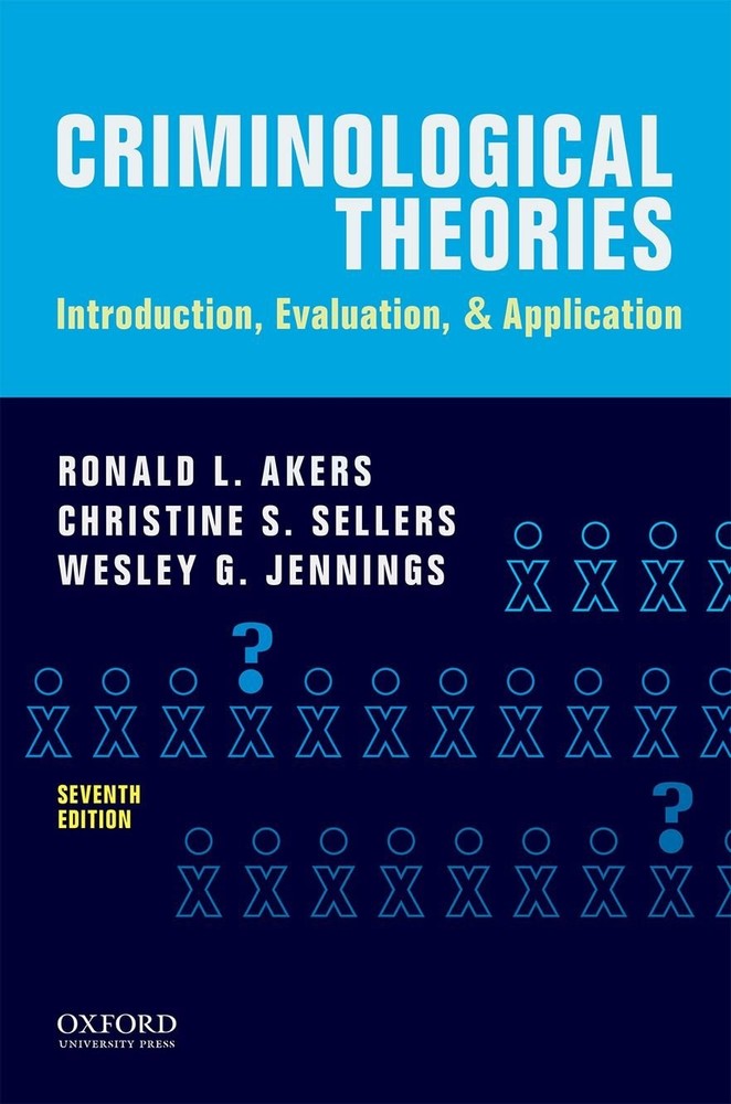 Criminological Theories: Introduction, Evaluation, and Application by Sellers